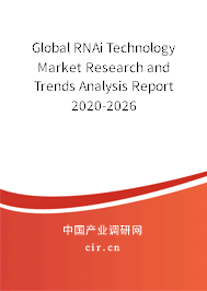 Global RNAi Technology Market Research and Trends Analysis Report 2020-2026 Global RNAi Technology Market Research and Trends Analysis Report 2020-2026