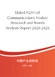 Global M2M/IoT Communications Market Research and Trends Analysis Report 2020-2026 Global M2M/IoT Communications Market Research and Trends Analysis Report 2020-2026