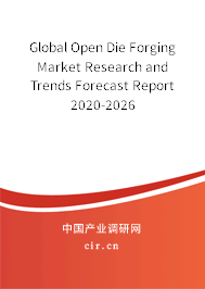 Global Open Die Forging Market Research and Trends Forecast Report 2020-2026 Global Open Die Forging Market Research and Trends Forecast Report 2020-2026