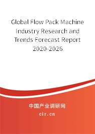 Global Flow Pack Machine Industry Research and Trends Forecast Report 2020-2026 Global Flow Pack Machine Industry Research and Trends Forecast Report 2020-2026