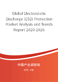Global Electrostatic Discharge (ESD) Protection Market Analysis and Trends Report 2020-2026 Global Electrostatic Discharge (ESD) Protection Market Analysis and Trends Report 2020-2026