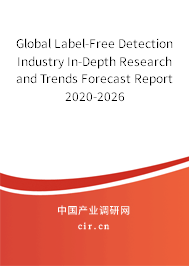 Global Label-Free Detection Industry In-Depth Research and Trends Forecast Report 2020-2026 Global Label-Free Detection Industry In-Depth Research and Trends Forecast Report 2020-2026