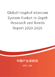 Global Hospital Intercom System Market In-Depth Research and Trends Report 2020-2026 Global Hospital Intercom System Market In-Depth Research and Trends Report 2020-2026