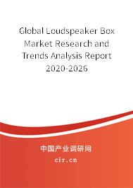 Global Loudspeaker Box Market Research and Trends Analysis Report 2020-2026 Global Loudspeaker Box Market Research and Trends Analysis Report 2020-2026
