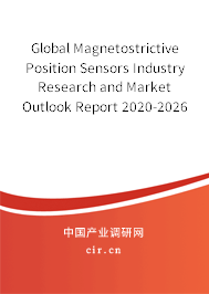 Global Magnetostrictive Position Sensors Industry Research and Market Outlook Report 2020-2026 Global Magnetostrictive Position Sensors Industry Research and Market Outlook Report 2020-2026