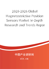 2020-2026 Global Magnetostrictive Position Sensors Market In-Depth Research and Trends Report 2020-2026 Global Magnetostrictive Position Sensors Market In-Depth Research and Trends Report