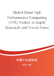 Global Cloud High Performance Computing (HPC) Market In-Depth Research and Trends Forecast Report 2020-2026 Global Cloud High Performance Computing (HPC) Market In-Depth Research and Trends Forecast Report 2020-2026