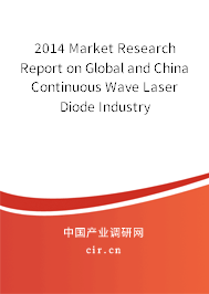 2014 Market Research Report on Global and China Continuous Wave Laser Diode Industry 2014 Market Research Report on Global and China Continuous Wave Laser Diode Industry