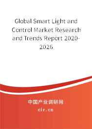 Global Smart Light and Control Market Research and Trends Report 2020-2026 Global Smart Light and Control Market Research and Trends Report 2020-2026