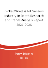 Global Wireless IoT Sensors Industry In-Depth Research and Trends Analysis Report 2021-2026 Global Wireless IoT Sensors Industry In-Depth Research and Trends Analysis Report 2021-2026