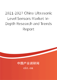 2021-2027 China Ultrasonic Level Sensors Market In-Depth Research and Trends Report 2021-2027 China Ultrasonic Level Sensors Market In-Depth Research and Trends Report