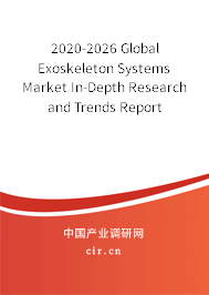 2020-2026 Global Exoskeleton Systems Market In-Depth Research and Trends Report 2020-2026 Global Exoskeleton Systems Market In-Depth Research and Trends Report