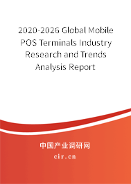 2020-2026 Global Mobile POS Terminals Industry Research and Trends Analysis Report 2020-2026 Global Mobile POS Terminals Industry Research and Trends Analysis Report
