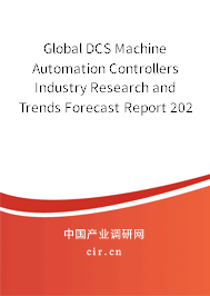 Global DCS Machine Automation Controllers Industry Research and Trends Forecast Report 2020-2026 Global DCS Machine Automation Controllers Industry Research and Trends Forecast Report 2020-2026