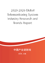 2020-2026 Global Telemonitoring System Industry Research and Trends Report 2020-2026 Global Telemonitoring System Industry Research and Trends Report