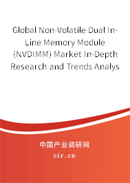 Global Non-Volatile Dual In-Line Memory Module (NVDIMM) Market In-Depth Research and Trends Analysis Report 2020-2026 Global Non-Volatile Dual In-Line Memory Module (NVDIMM) Market In-Depth Research and Trends Analysis Report 2020-2026