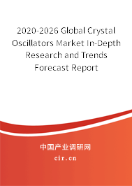 2020-2026 Global Crystal Oscillators Market In-Depth Research and Trends Forecast Report 2020-2026 Global Crystal Oscillators Market In-Depth Research and Trends Forecast Report