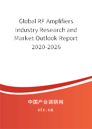 Global RF Amplifiers Industry Research and Market Outlook Report 2020-2026 Global RF Amplifiers Industry Research and Market Outlook Report 2020-2026