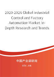 2020-2026 Global Industrial Control and Factory Automation Market In-Depth Research and Trends Forecast Report 2020-2026 Global Industrial Control and Factory Automation Market In-Depth Research and Trends Forecast Report
