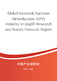 Global Network Function Virtualization (NFV) Industry In-Depth Research and Trends Forecast Report 2020-2026 Global Network Function Virtualization (NFV) Industry In-Depth Research and Trends Forecast Report 2020-2026