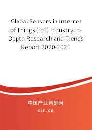 Global Sensors in Internet of Things (IoT) Industry In-Depth Research and Trends Report 2020-2026 Global Sensors in Internet of Things (IoT) Industry In-Depth Research and Trends Report 2020-2026