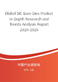 Global SiC Bare Dies Market In-Depth Research and Trends Analysis Report 2020-2026 Global SiC Bare Dies Market In-Depth Research and Trends Analysis Report 2020-2026