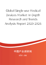 Global Single-use Medical Devices Market In-Depth Research and Trends Analysis Report 2020-2026 Global Single-use Medical Devices Market In-Depth Research and Trends Analysis Report 2020-2026